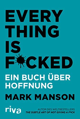 Everything is F*cked: A Book About Hope